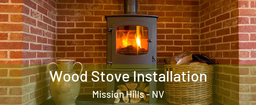 Wood Stove Installation Mission Hills - NV