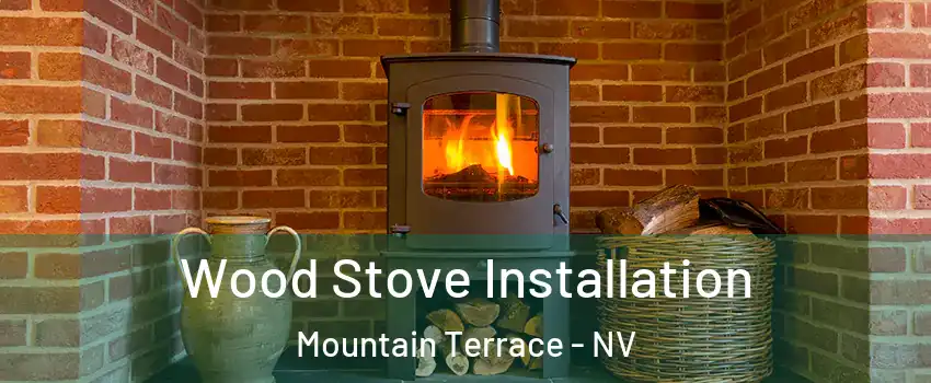 Wood Stove Installation Mountain Terrace - NV