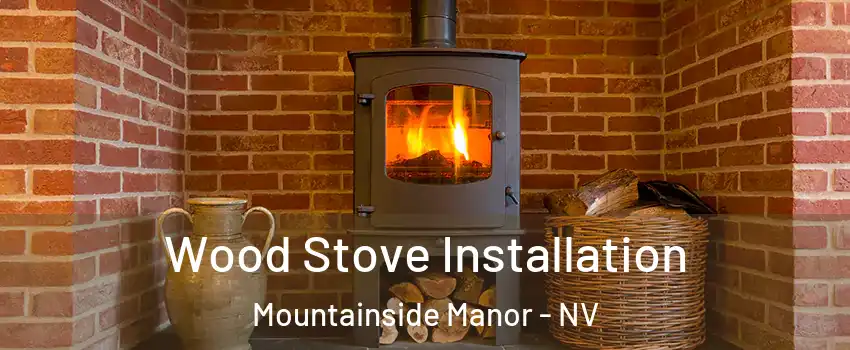 Wood Stove Installation Mountainside Manor - NV