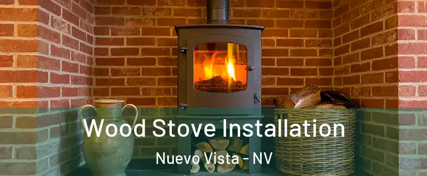 Wood Stove Installation Nuevo Vista - NV