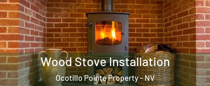 Wood Stove Installation Ocotillo Pointe Property - NV