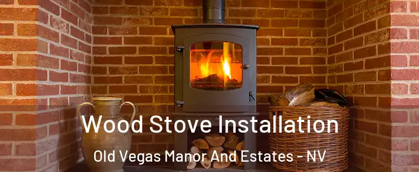 Wood Stove Installation Old Vegas Manor And Estates - NV