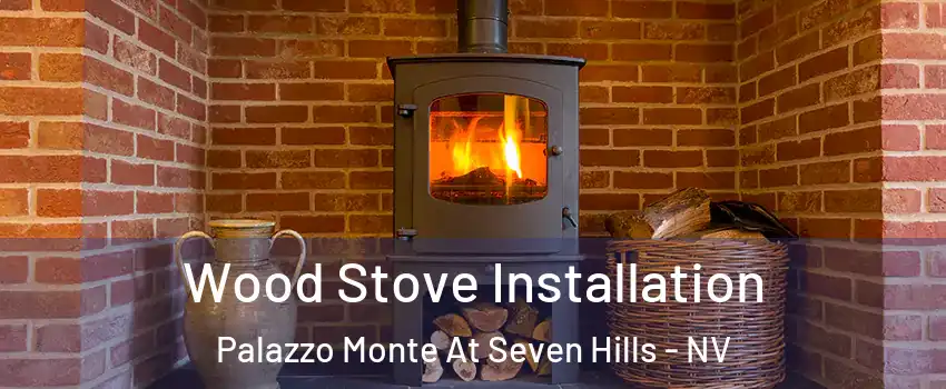 Wood Stove Installation Palazzo Monte At Seven Hills - NV