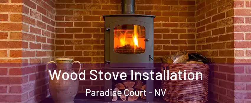 Wood Stove Installation Paradise Court - NV