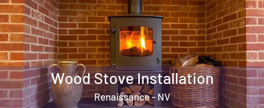 Wood Stove Installation Renaissance - NV