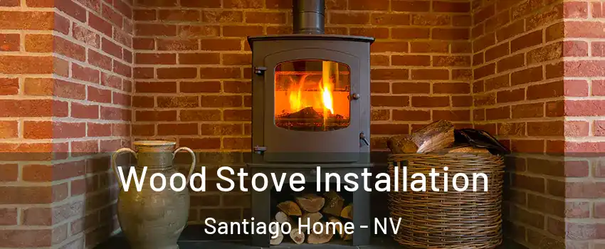 Wood Stove Installation Santiago Home - NV