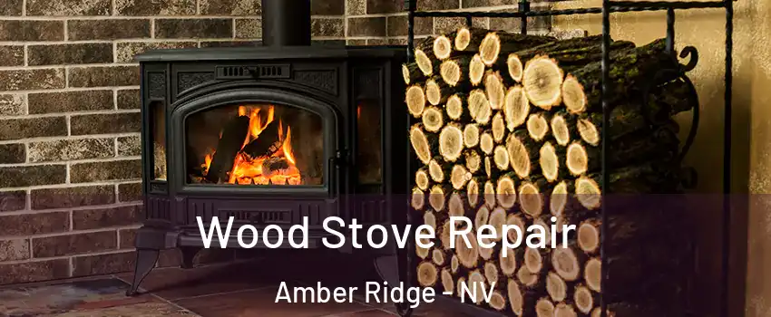 Wood Stove Repair Amber Ridge - NV
