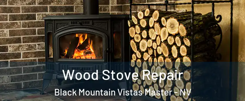 Wood Stove Repair Black Mountain Vistas Master - NV