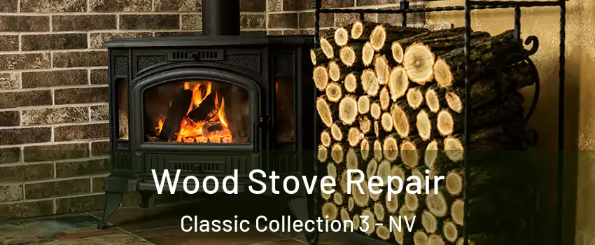 Wood Stove Repair Classic Collection 3 - NV