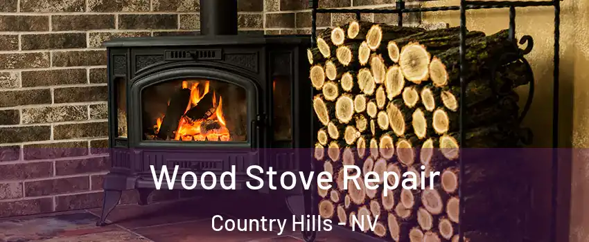 Wood Stove Repair Country Hills - NV