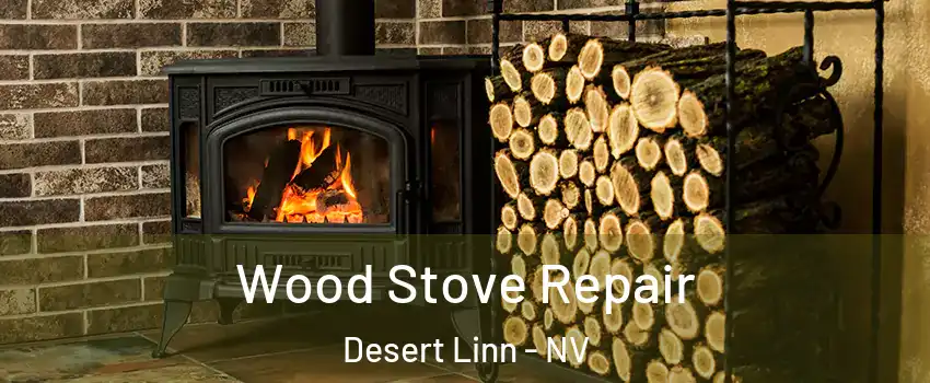 Wood Stove Repair Desert Linn - NV