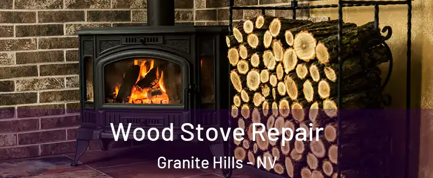 Wood Stove Repair Granite Hills - NV