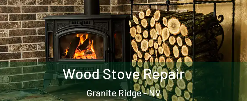 Wood Stove Repair Granite Ridge - NV