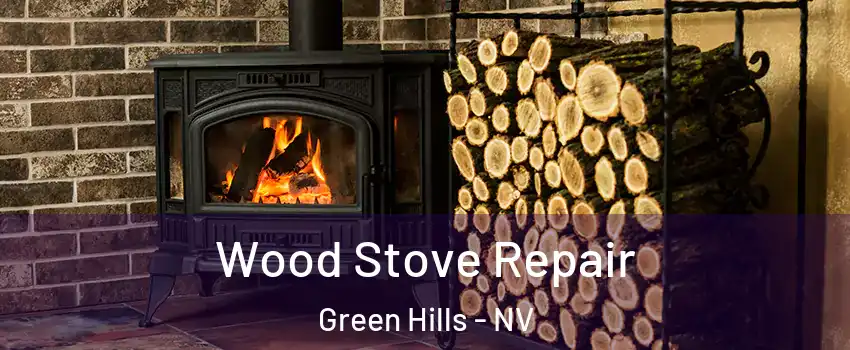 Wood Stove Repair Green Hills - NV