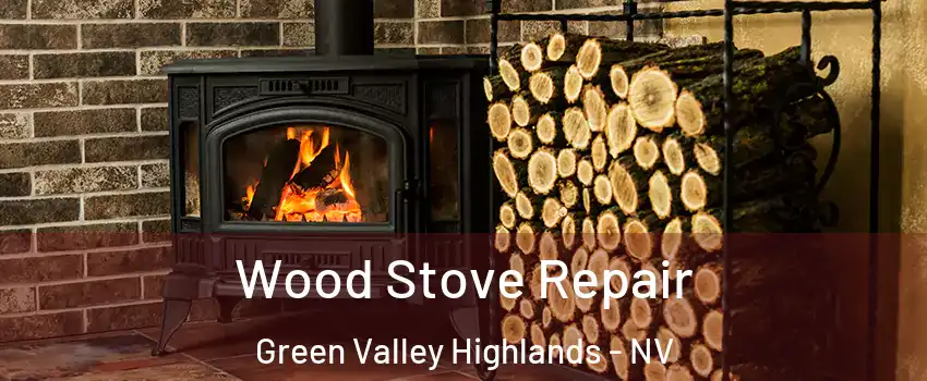 Wood Stove Repair Green Valley Highlands - NV