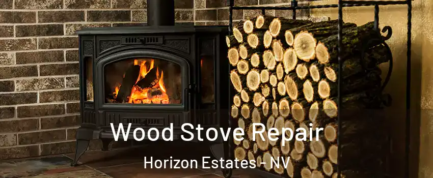 Wood Stove Repair Horizon Estates - NV