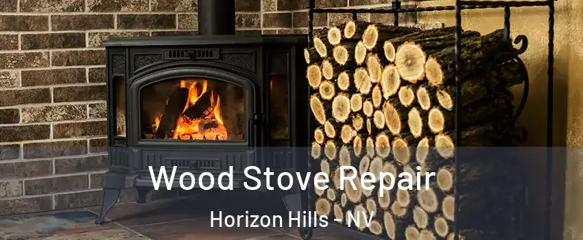 Wood Stove Repair Horizon Hills - NV