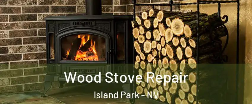 Wood Stove Repair Island Park - NV