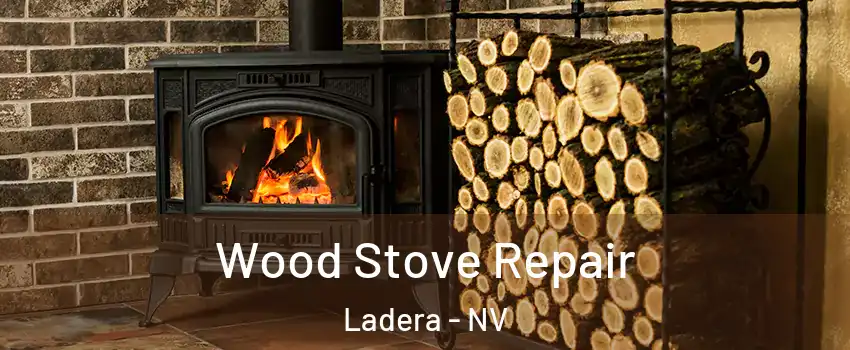 Wood Stove Repair Ladera - NV