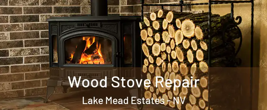 Wood Stove Repair Lake Mead Estates - NV