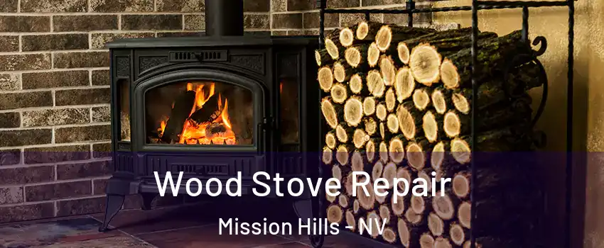 Wood Stove Repair Mission Hills - NV
