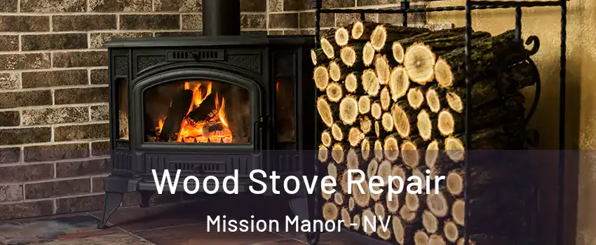 Wood Stove Repair Mission Manor - NV