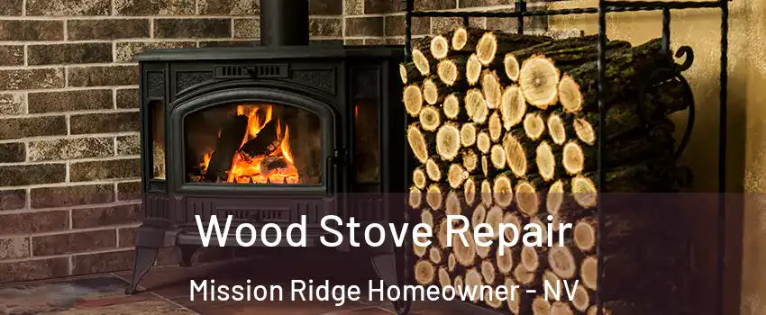Wood Stove Repair Mission Ridge Homeowner - NV