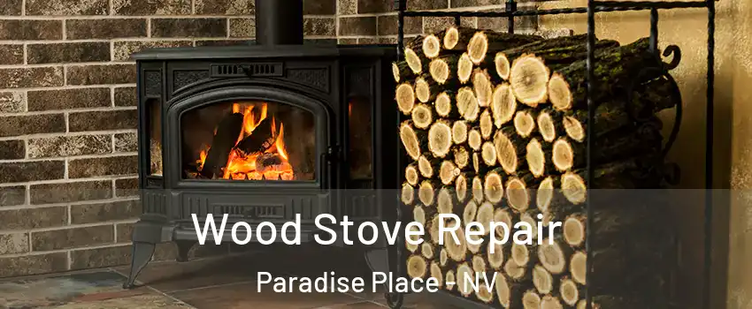 Wood Stove Repair Paradise Place - NV
