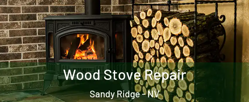 Wood Stove Repair Sandy Ridge - NV