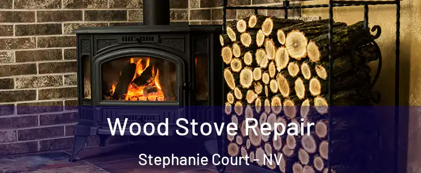 Wood Stove Repair Stephanie Court - NV